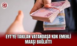 EYT'ye Takılan Vatandaşa KDK Emekli Maaşı Bağlattı