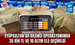 Eyüpsultan’da dilenci operasyonunda 35 bin TL ve 10 altın ele geçirildi
