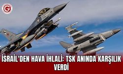 İsrail'den Hava İhlali: TSK Anında Karşılık Verdi