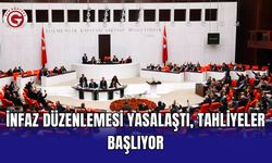 İnfaz düzenlemesi yasalaştı, tahliyeler başlıyor