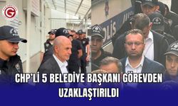 CHP’li 5 belediye başkanı görevden uzaklaştırıldı