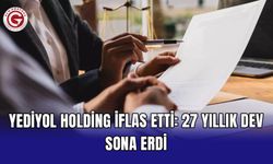 Yediyol Holding iflas etti: 27 yıllık dev sona erdi