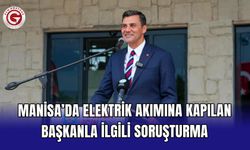Manisa’da elektrik akımına kapılan başkanla ilgili soruşturma