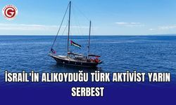 İsrail'in alıkoyduğu Türk aktivist yarın serbest