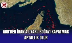 ABD'den İran'a uyarı: Boğazı kapatmak aptallık olur