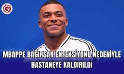 Mbappe bağırsak enfeksiyonu nedeniyle hastaneye kaldırıldı