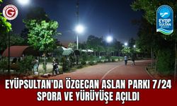 Eyüpsultan'da Özgecan Aslan Parkı 7/24 spora ve yürüyüşe açıldı
