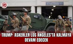 Trump: Askerler Los Angeles'ta kalmaya devam edecek