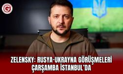 Zelensky: Rusya-Ukrayna Görüşmeleri Çarşamba İstanbul’da