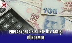 Enflasyonla birlikte ÖTV artışı gündemde