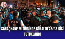 Saraçhane mitinginde gözaltılar: 13 kişi tutuklandı