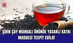 Şirin Çay markalı üründe yasaklı katkı maddesi tespit edildi