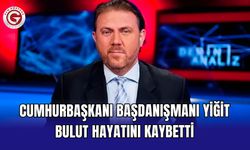 Cumhurbaşkanı Başdanışmanı Yiğit Bulut hayatını kaybetti