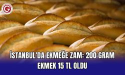 İstanbul'da ekmeğe zam: 200 gram ekmek 15 TL oldu
