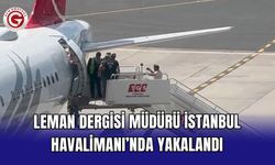 Leman Dergisi müdürü İstanbul Havalimanı’nda yakalandı