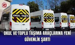 Okul ve toplu taşıma araçlarına yeni güvenlik şartı