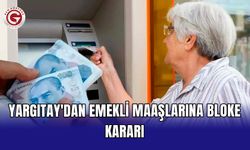 Yargıtay'dan emekli maaşlarına bloke kararı