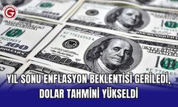 Yıl sonu enflasyon beklentisi geriledi, dolar tahmini yükseldi