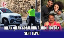 Dilan Çıtak gözaltına alındı, İdo'dan sert tepki