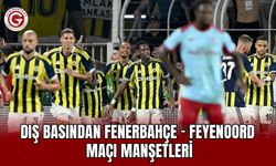 Fenerbahçe - Feyenoord Maçı Dünya Basınında