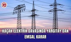 Kaçak elektrik davasında Yargıtay’dan emsal karar