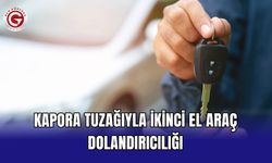 Kapora tuzağıyla ikinci el araç dolandırıcılığı