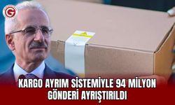Kargo Ayrım Sistemiyle 94 Milyon Gönderi Ayrıştırıldı