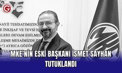 MKE’nin eski başkanı İsmet Sayhan tutuklandı