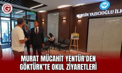 İstanbul İl Millî Eğitim Müdürü Murat Mücahit Yentür'den Göktürk’te Okul Ziyaretleri