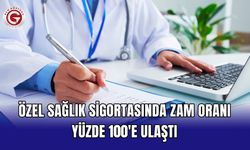Özel sağlık sigortasında zam oranı yüzde 100'e ulaştı