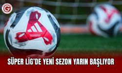 Süper Lig’de Yeni Sezon Yarın Başlıyor