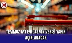 Temmuz ayı enflasyon verisi yarın açıklanacak