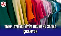 TMSF, Aydınlı Giyim Grubu’nu satışa çıkarıyor