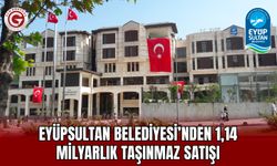 Eyüpsultan Belediyesi’nden 1,14 milyarlık taşınmaz satışı