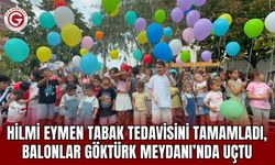 Hilmi Eymen Tabak Tedavisini Tamamladı, Balonlar Göktürk Meydanı’nda Uçtu