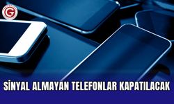 Sinyal almayan telefonlar kapatılacak