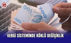 Vergi sisteminde köklü değişiklik