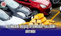 Altındaki düşüş otomobil talebini artırdı