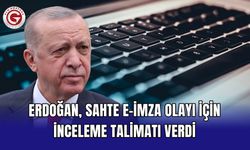 Erdoğan, sahte e-İmza olayı için inceleme talimatı verdi