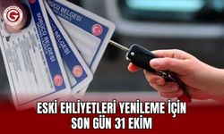 Eski ehliyetleri yenileme için son gün 31 Ekim
