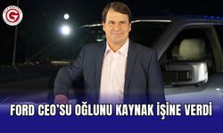 Ford CEO’su oğlunu kaynak işine verdi