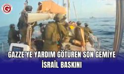 Gazze’ye yardım götüren son gemiye İsrail baskını