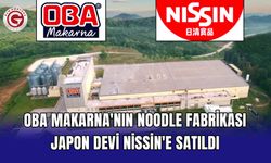 Oba Makarna'nın noodle fabrikası Japon devi Nissin'e satıldı