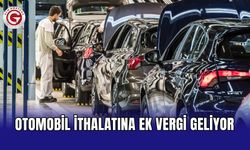 Otomobil ithalatına ek vergi geliyor