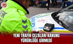 Yeni trafik cezaları kanunu yürürlüğe girmedi