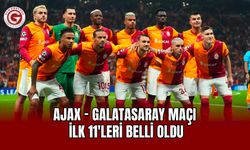 Ajax - Galatasaray maçı ilk 11'leri belli oldu