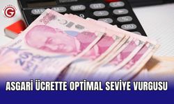 Asgari ücrette optimal seviye vurgusu