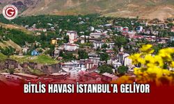 Bitlis havası İstanbul’a geliyor