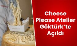 Cheese Please Atelier Göktürk’te Açıldı