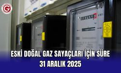 Eski doğal gaz sayaçları için süre 31 Aralık 2025